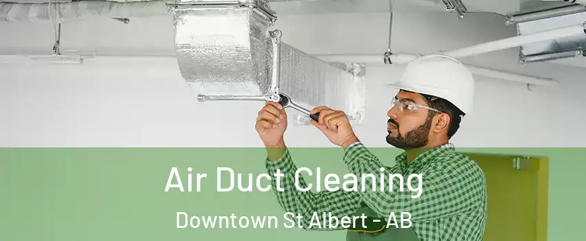  Air Duct Cleaning Downtown St Albert - AB