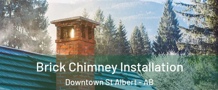  Brick Chimney Installation Downtown St Albert - AB