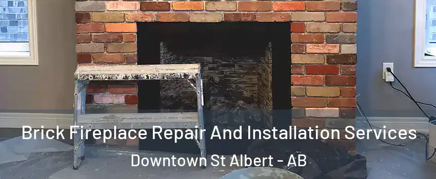  Brick Fireplace Repair And Installation Services Downtown St Albert - AB