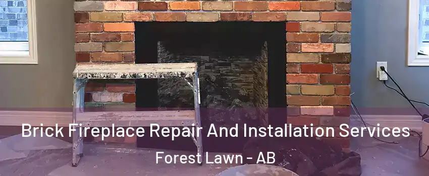  Brick Fireplace Repair And Installation Services Forest Lawn - AB