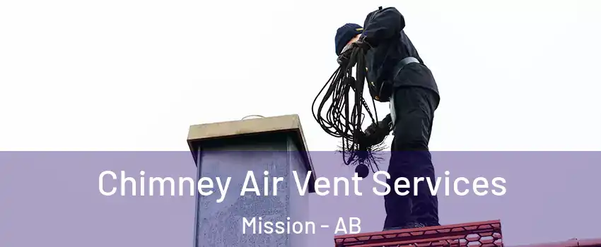  Chimney Air Vent Services Mission - AB