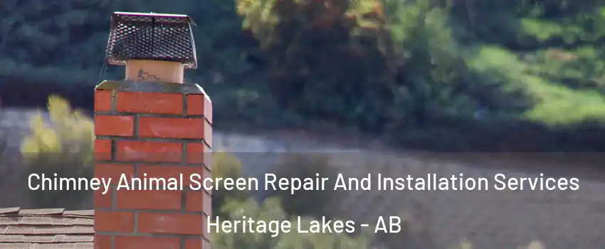  Chimney Animal Screen Repair And Installation Services Heritage Lakes - AB