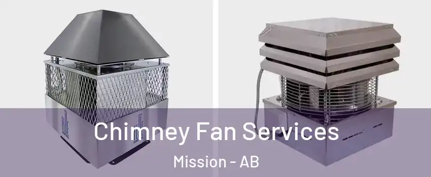  Chimney Fan Services Mission - AB
