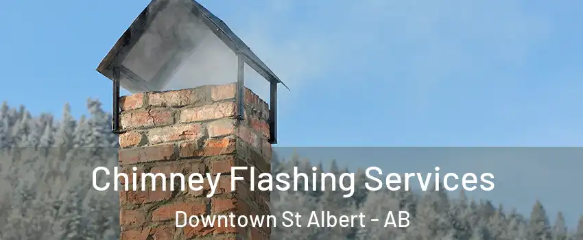  Chimney Flashing Services Downtown St Albert - AB