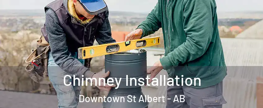  Chimney Installation Downtown St Albert - AB
