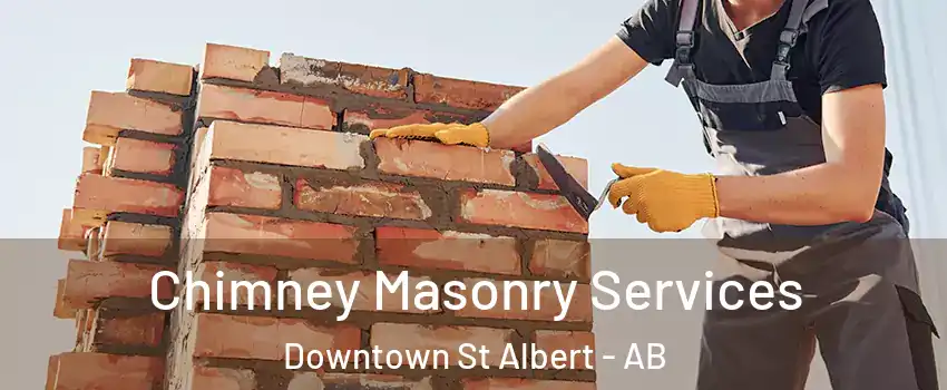  Chimney Masonry Services Downtown St Albert - AB