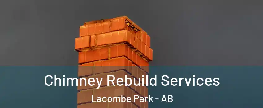  Chimney Rebuild Services Lacombe Park - AB