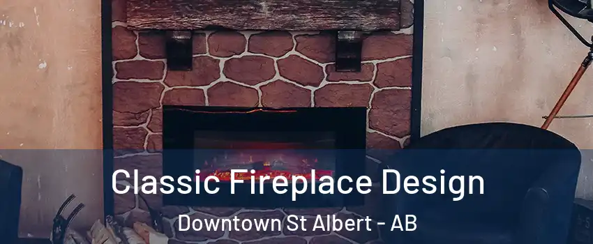  Classic Fireplace Design Downtown St Albert - AB