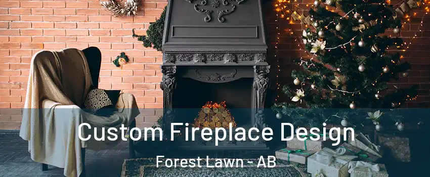  Custom Fireplace Design Forest Lawn - AB