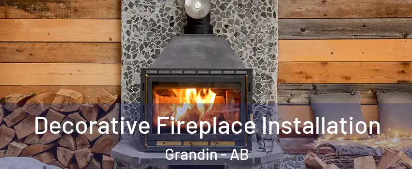  Decorative Fireplace Installation Grandin - AB