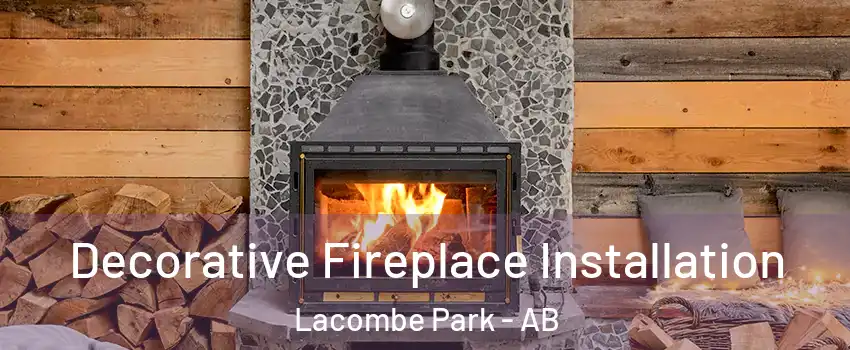 Decorative Fireplace Installation Lacombe Park - AB