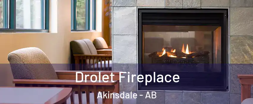  Drolet Fireplace Akinsdale - AB