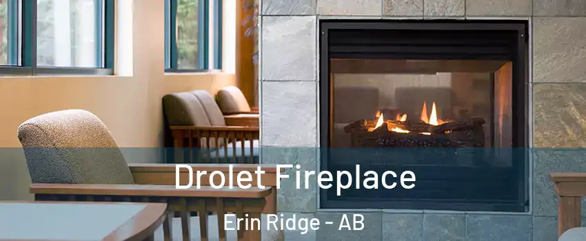  Drolet Fireplace Erin Ridge - AB
