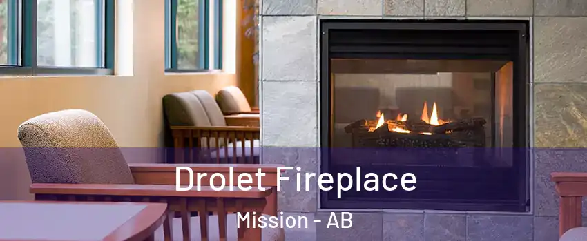  Drolet Fireplace Mission - AB