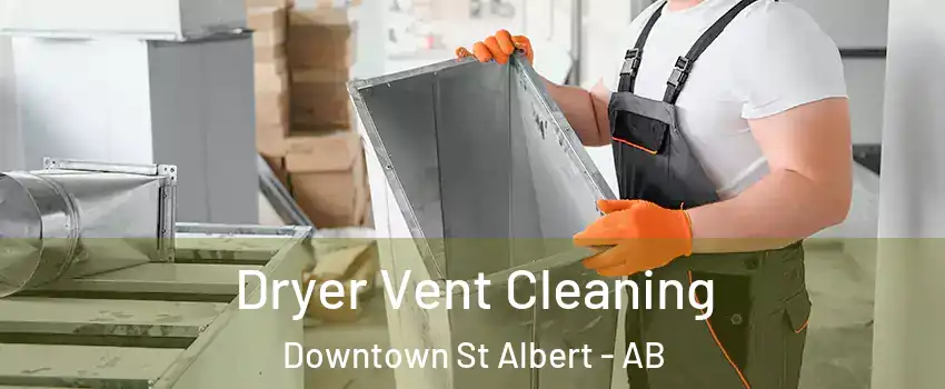  Dryer Vent Cleaning Downtown St Albert - AB