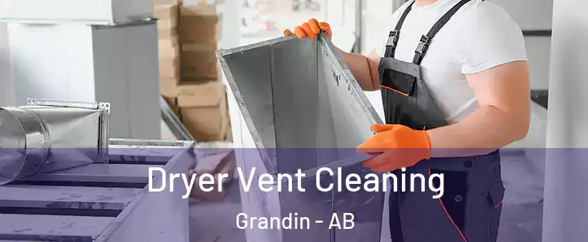  Dryer Vent Cleaning Grandin - AB