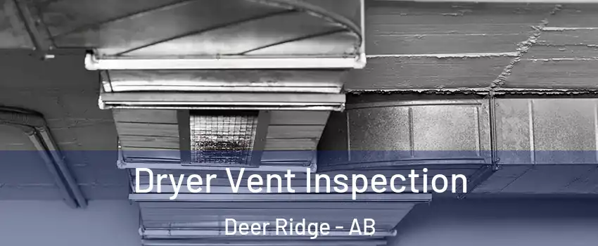  Dryer Vent Inspection Deer Ridge - AB