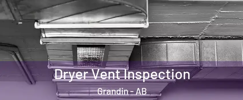  Dryer Vent Inspection Grandin - AB