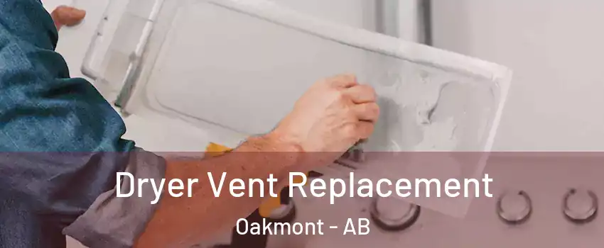  Dryer Vent Replacement Oakmont - AB