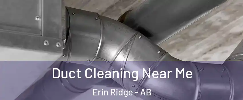  Duct Cleaning Near Me Erin Ridge - AB
