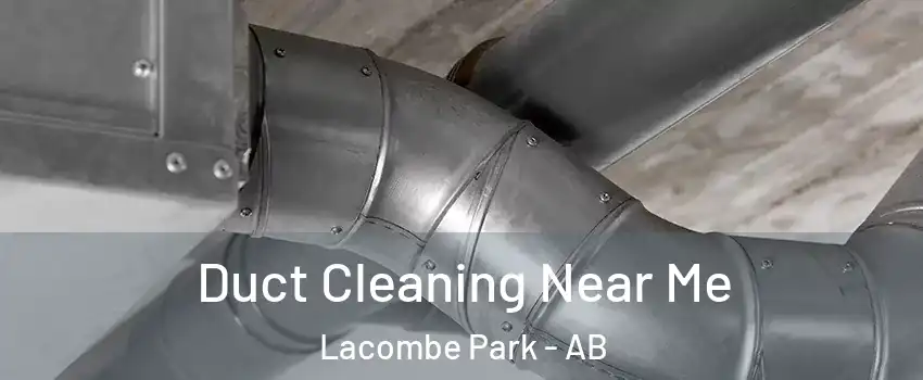  Duct Cleaning Near Me Lacombe Park - AB