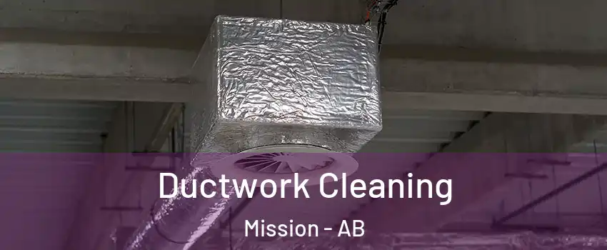  Ductwork Cleaning Mission - AB
