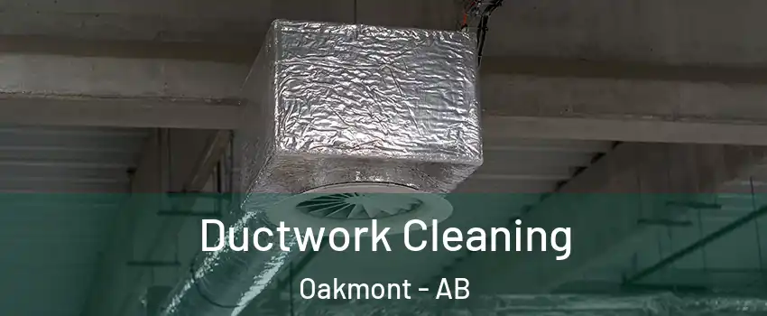  Ductwork Cleaning Oakmont - AB