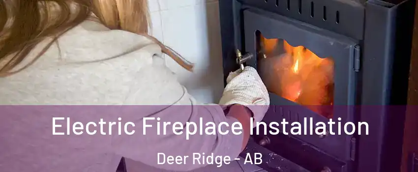  Electric Fireplace Installation Deer Ridge - AB