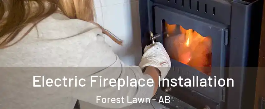  Electric Fireplace Installation Forest Lawn - AB