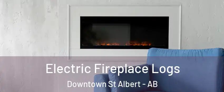 Electric Fireplace Logs Downtown St Albert - AB