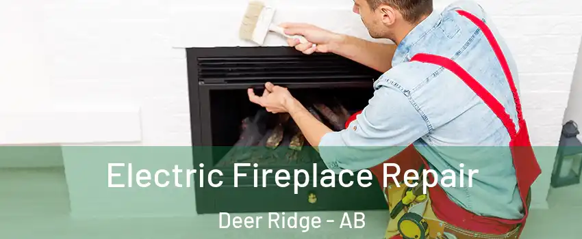  Electric Fireplace Repair Deer Ridge - AB