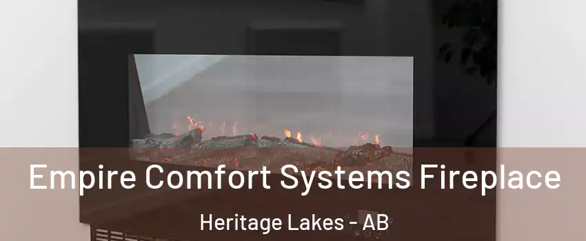  Empire Comfort Systems Fireplace Heritage Lakes - AB