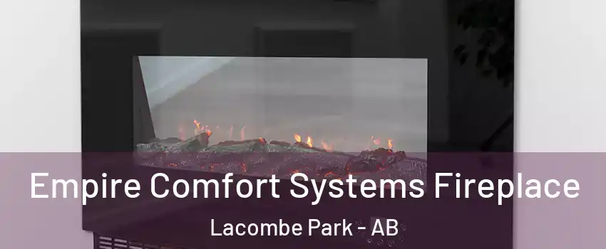  Empire Comfort Systems Fireplace Lacombe Park - AB