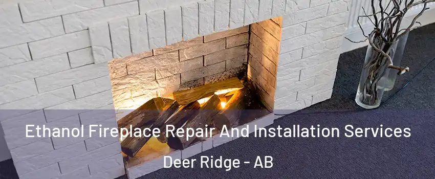  Ethanol Fireplace Repair And Installation Services Deer Ridge - AB