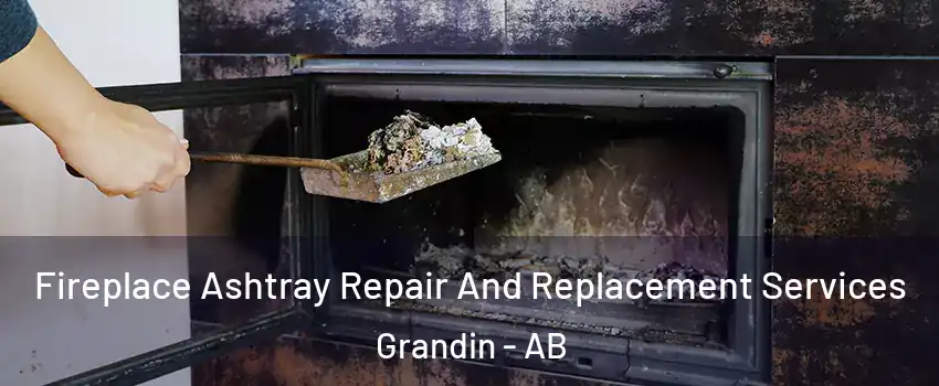  Fireplace Ashtray Repair And Replacement Services Grandin - AB