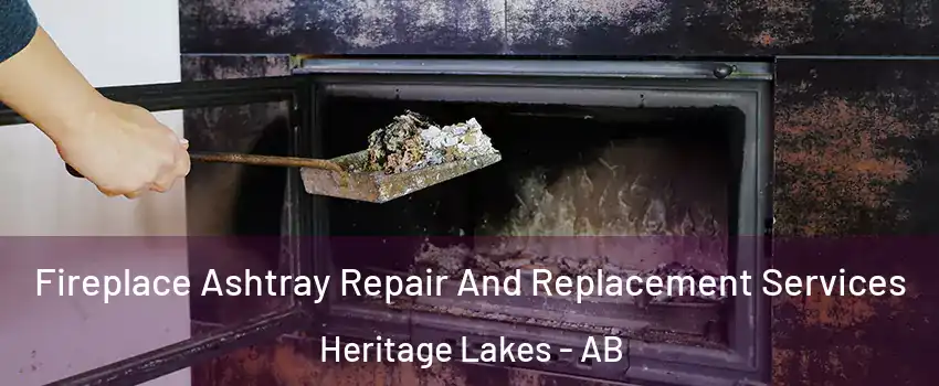  Fireplace Ashtray Repair And Replacement Services Heritage Lakes - AB