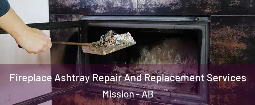  Fireplace Ashtray Repair And Replacement Services Mission - AB