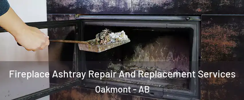  Fireplace Ashtray Repair And Replacement Services Oakmont - AB