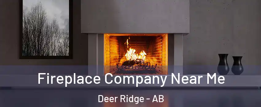  Fireplace Company Near Me Deer Ridge - AB