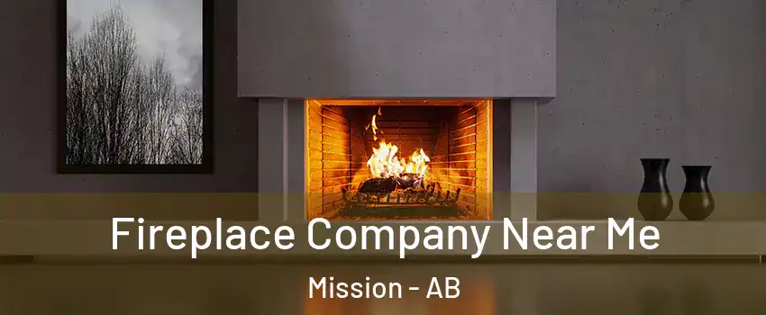  Fireplace Company Near Me Mission - AB