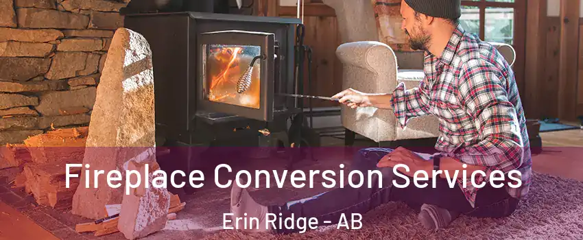 Fireplace Conversion Services Erin Ridge - AB