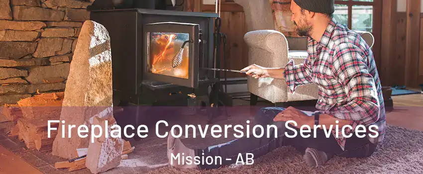  Fireplace Conversion Services Mission - AB