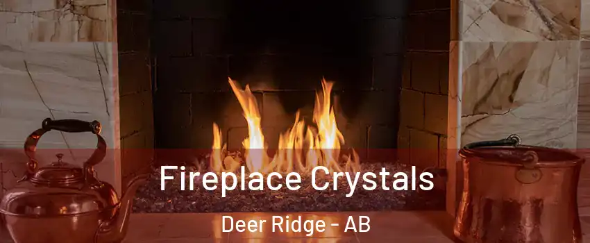  Fireplace Crystals Deer Ridge - AB