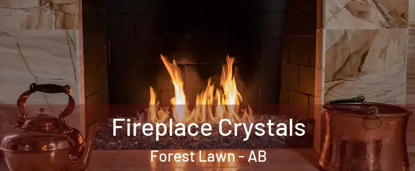  Fireplace Crystals Forest Lawn - AB