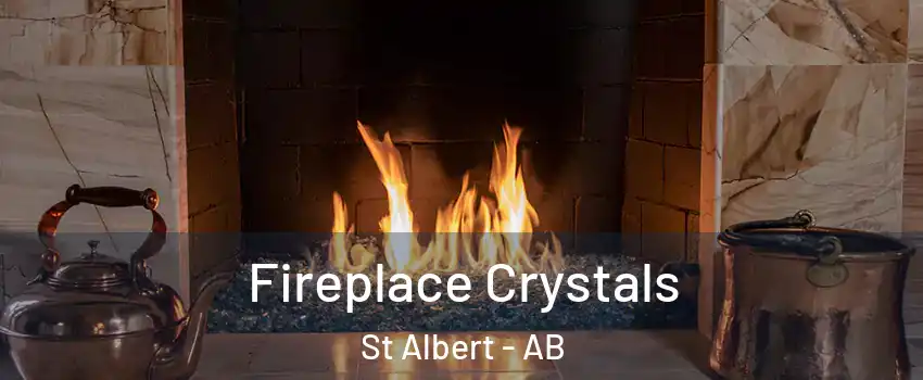 Fireplace Crystals St Albert - AB