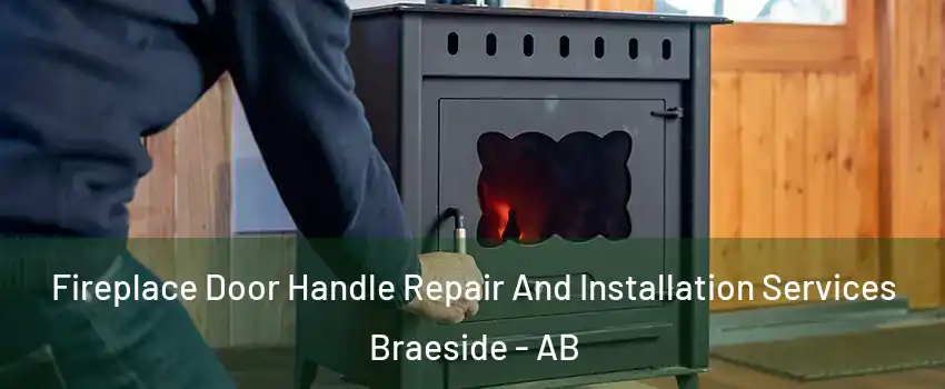  Fireplace Door Handle Repair And Installation Services Braeside - AB