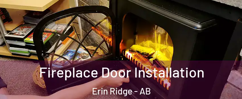  Fireplace Door Installation Erin Ridge - AB
