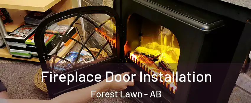  Fireplace Door Installation Forest Lawn - AB