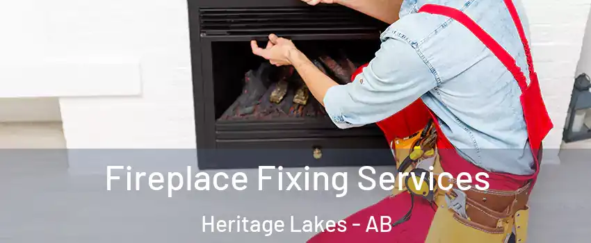  Fireplace Fixing Services Heritage Lakes - AB