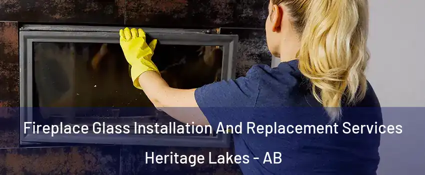  Fireplace Glass Installation And Replacement Services Heritage Lakes - AB